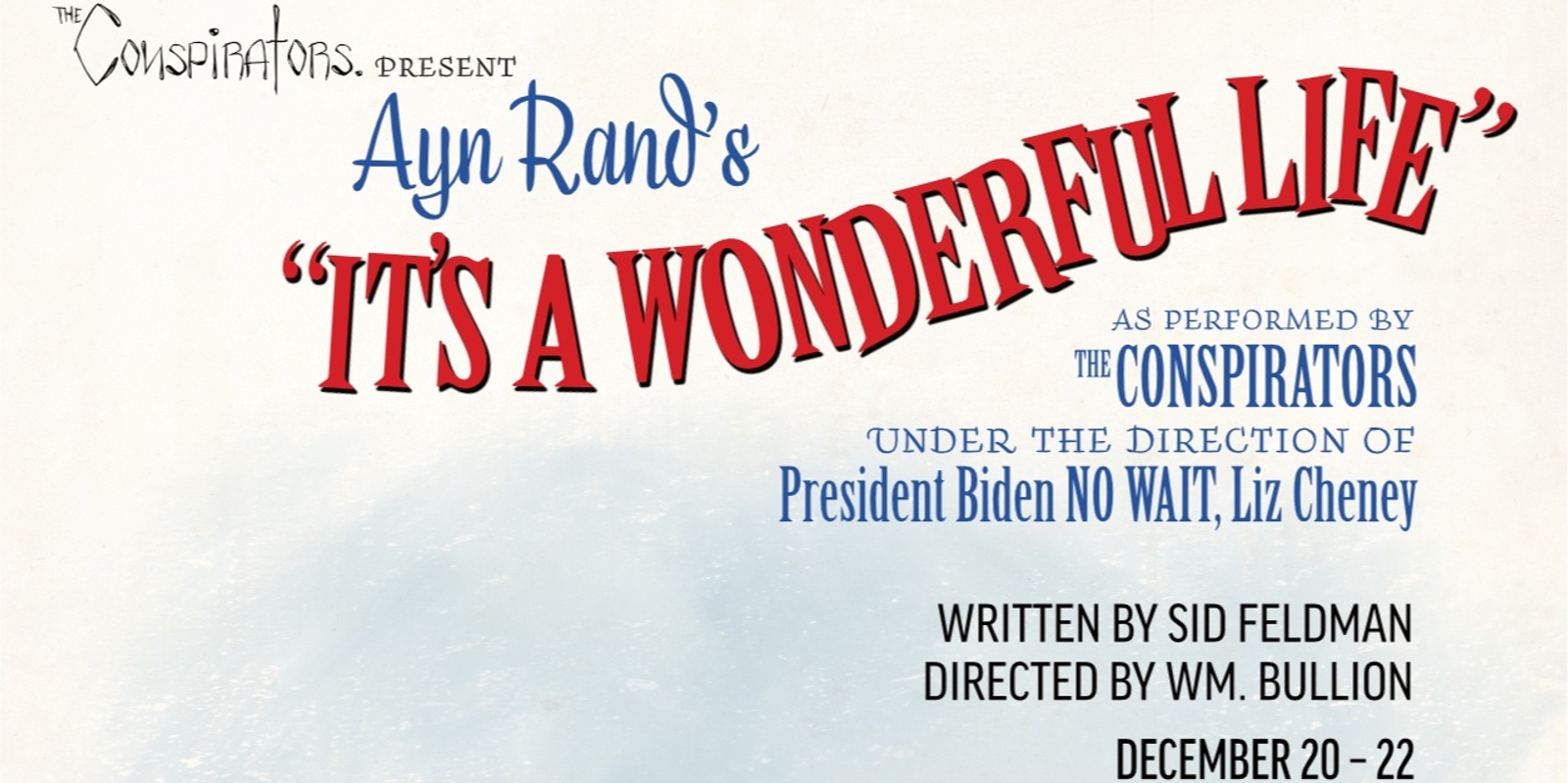 Banner image for Ayn Rand's "It's a Wonderful Life" as Performed by The Conspirators Under the Direction of President Biden NO WAIT, Liz Cheney