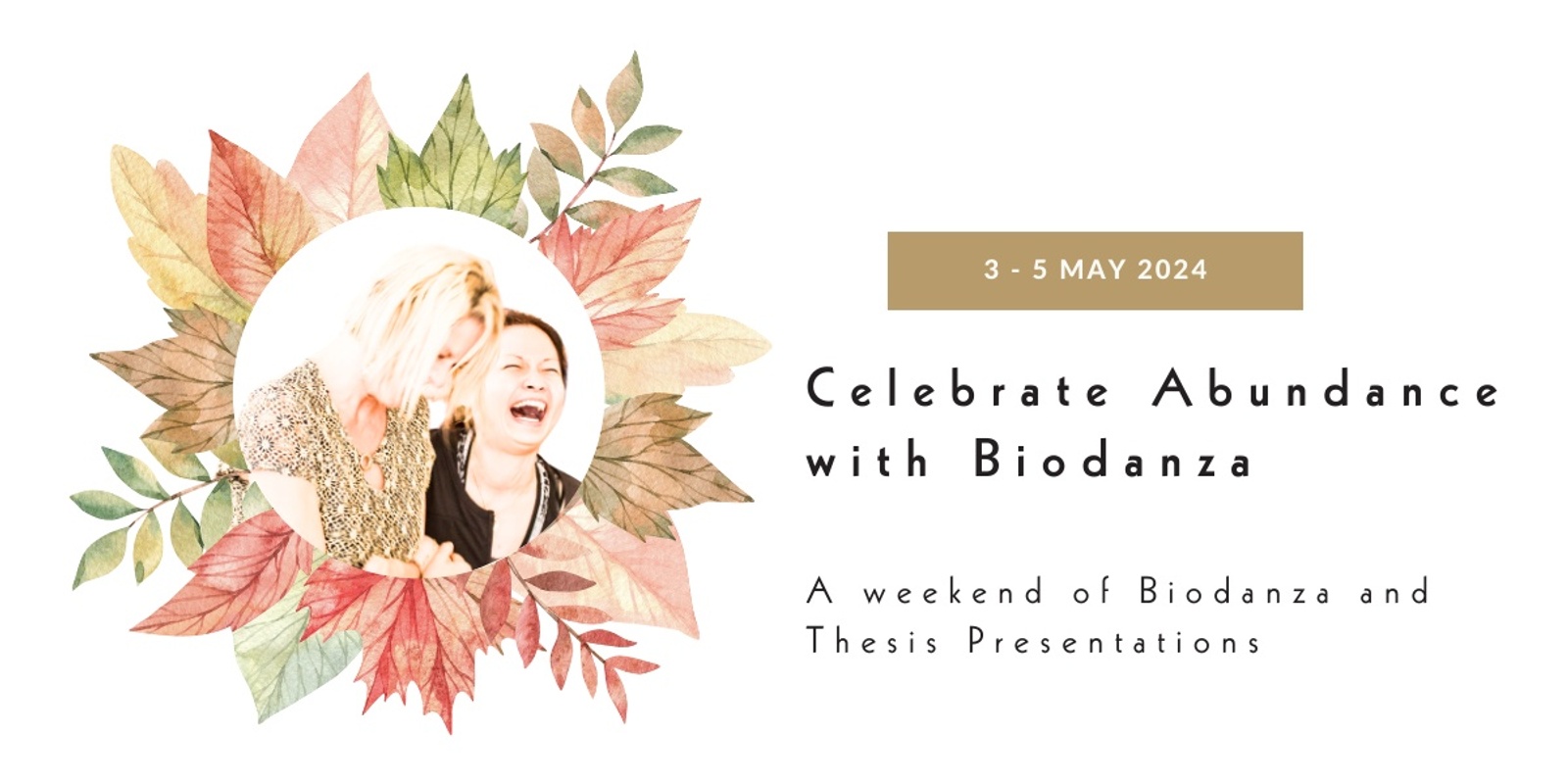 Banner image for Celebrate our Abundance - A Weekend of Biodanza and Thesis Presentations