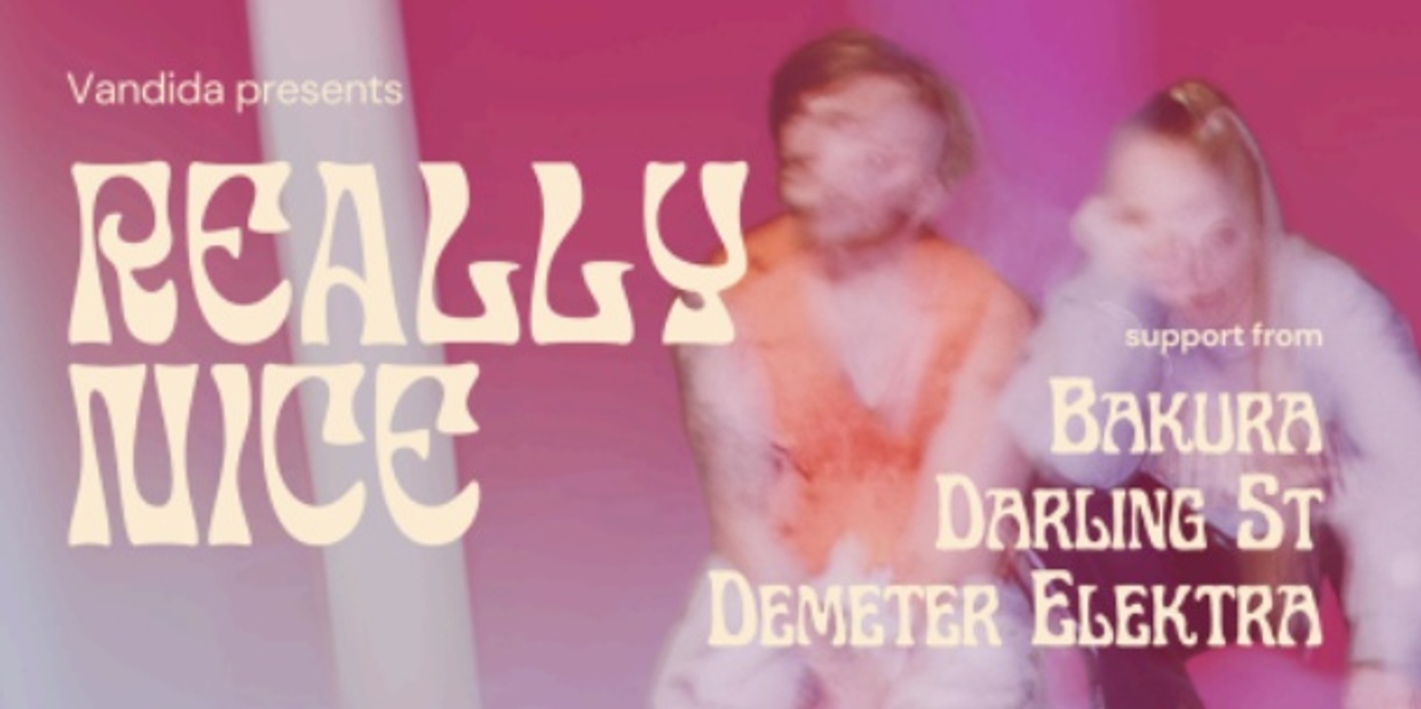 Banner image for Really Nice - Single Launch (Full band show) Special Guests: Darling St, Bakura, Demeter Elektra 