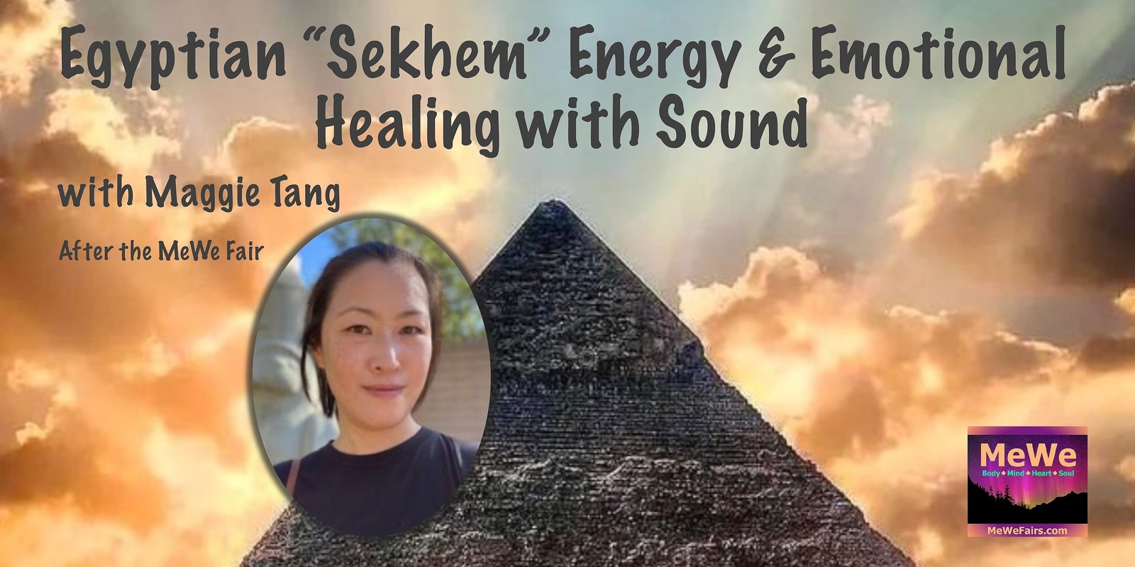 Banner image for Egyptian Sekhem Energy + Emotional Healing with Sound with Maggie Tang after the MeWe Fair in Lynnwood 12-1-24