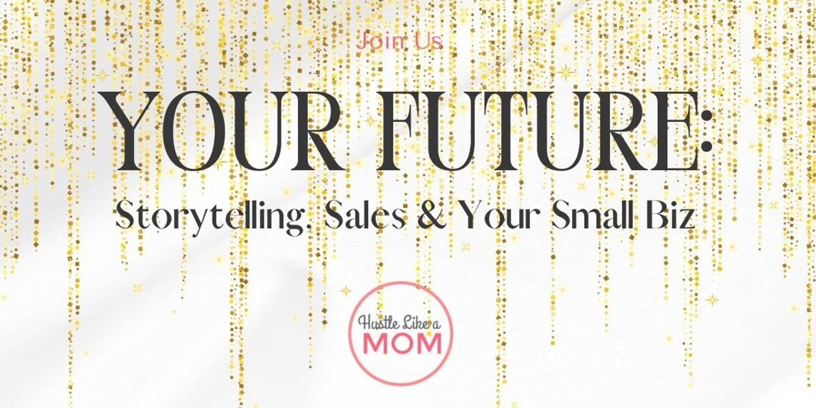 Banner image for Your Future: Story Telling, Sales, and Small Business