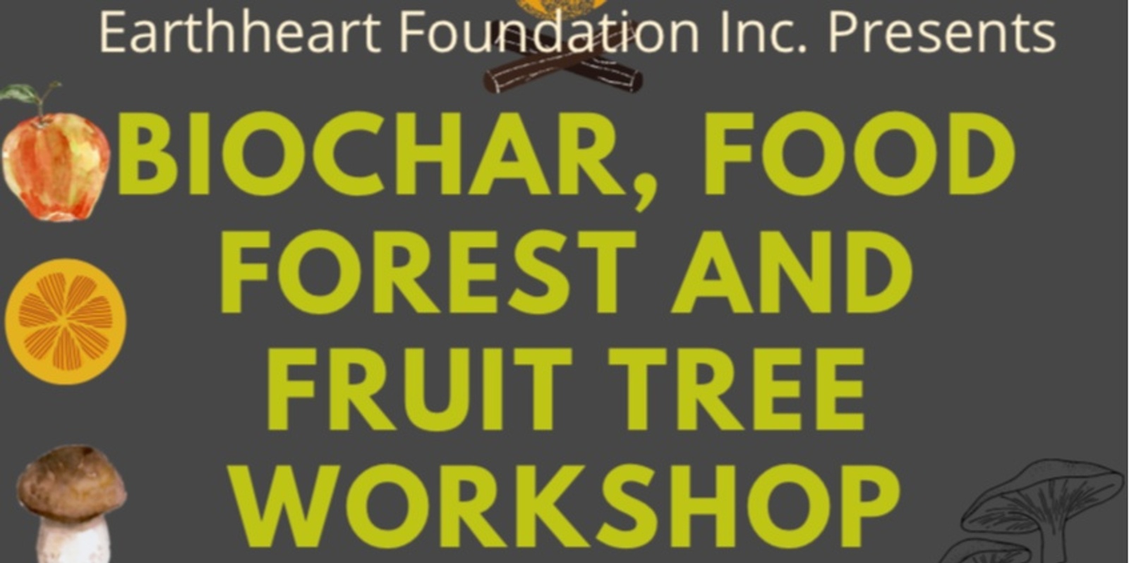 Banner image for BioChar, Food Forest and Fruit Tree Workshop