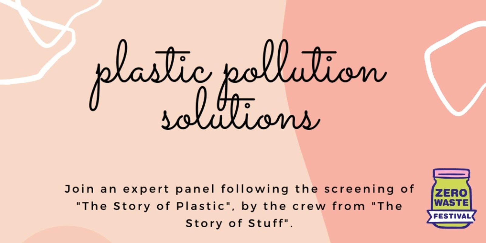 Banner image for Plastic Solutions: "The Story of Plastic" film, a panel & workshop on how can we be part of the plastic pollution solution?