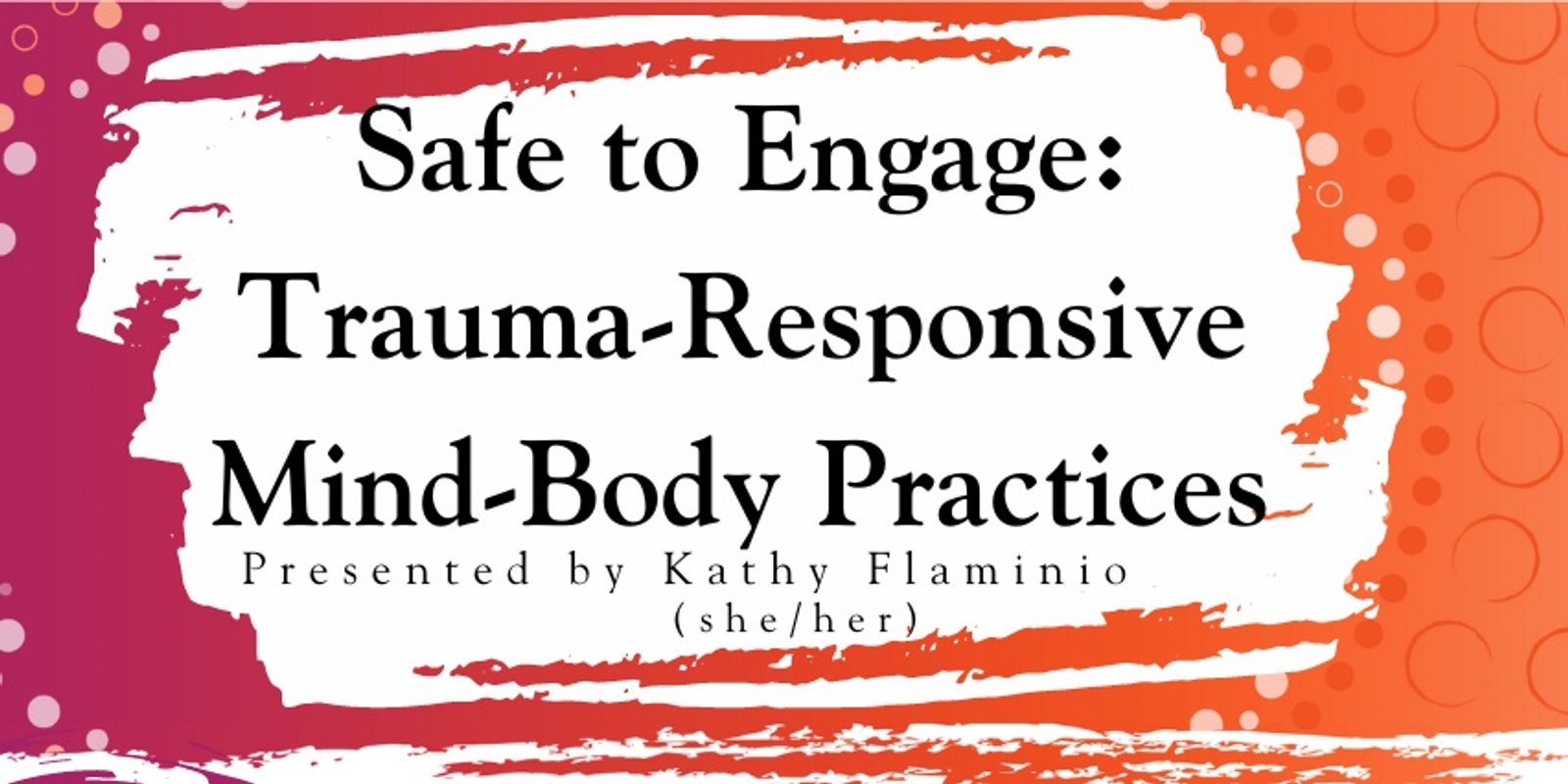 Banner image for Safe to Engage: Trauma-Responsive Mind-Body Practices