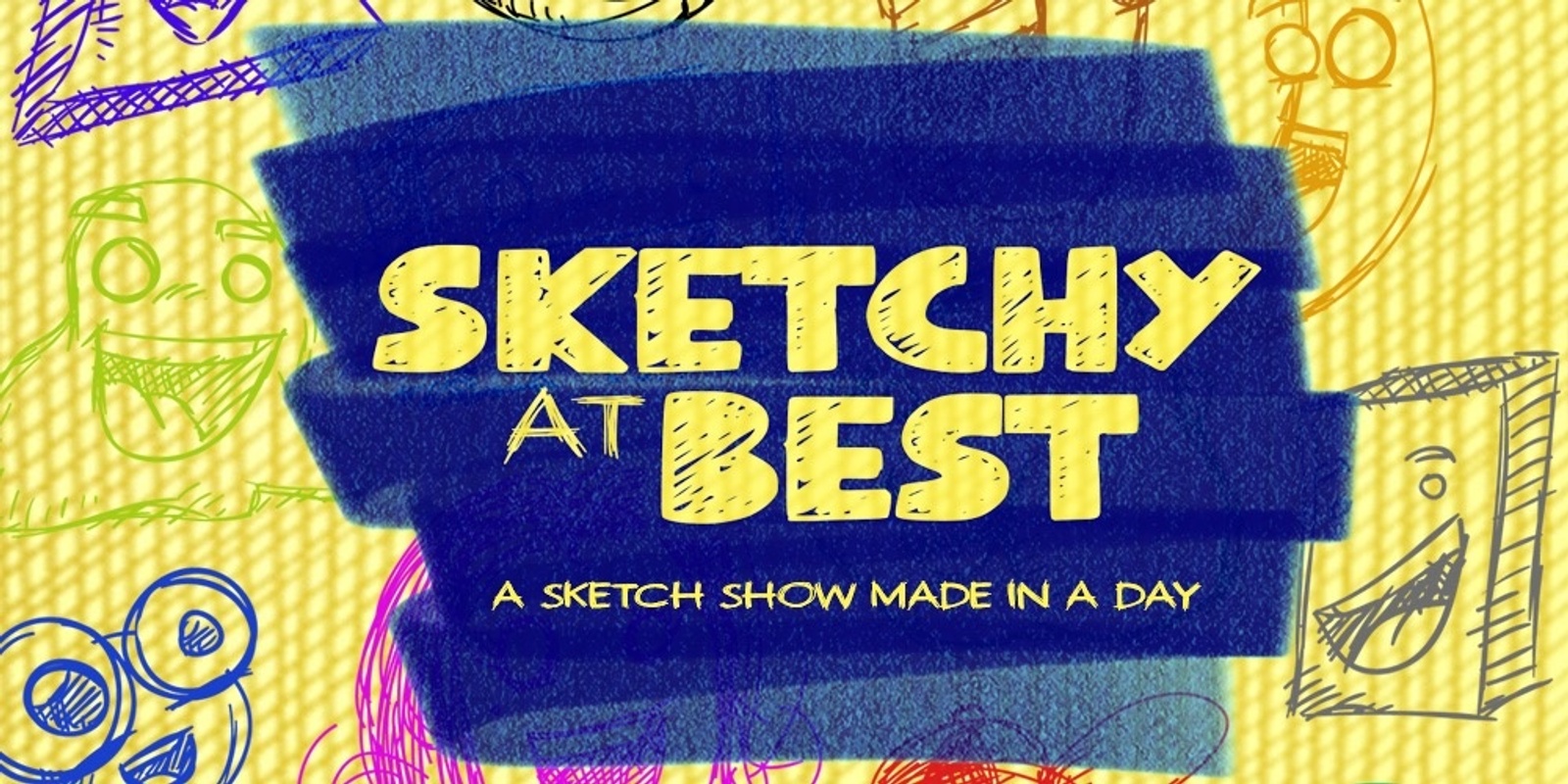 Banner image for Sketchy at Best: A Sketch Comedy Show Made in 24 Hours