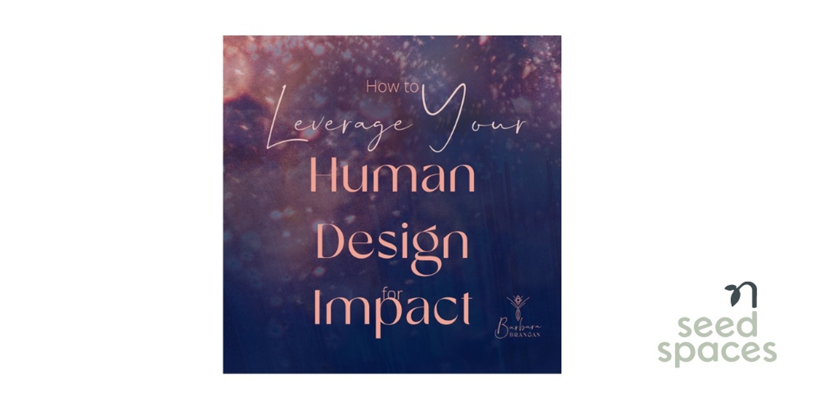 Banner image for Leveraging your Human Design to Achieve Your Purpose - with Barbara Brangan