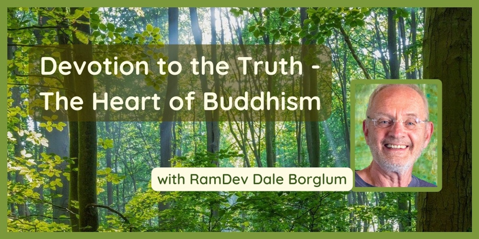 Banner image for  Devotion to the Truth - The Heart of Buddhism