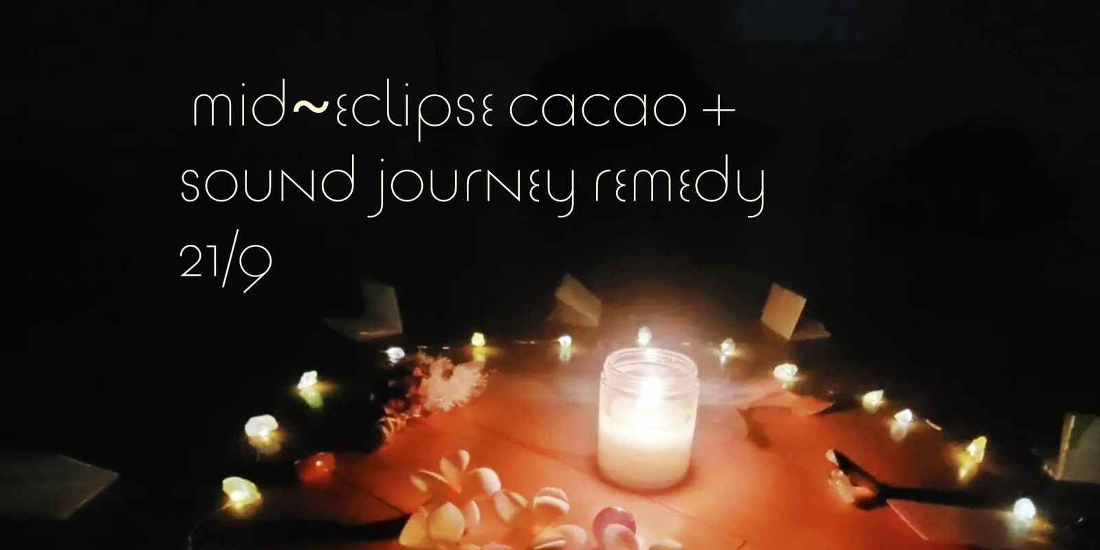 Banner image for Mid-Eclipse Cacao+Sound Journey Remedy