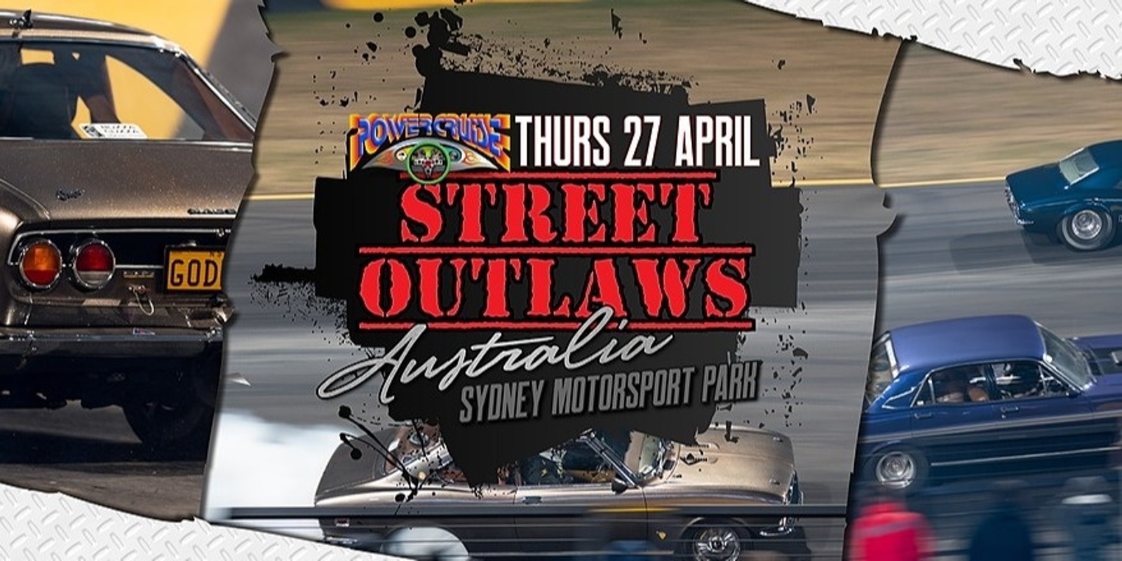 Street Outlaws Australia by Powercruise 27th April 2023 Humanitix