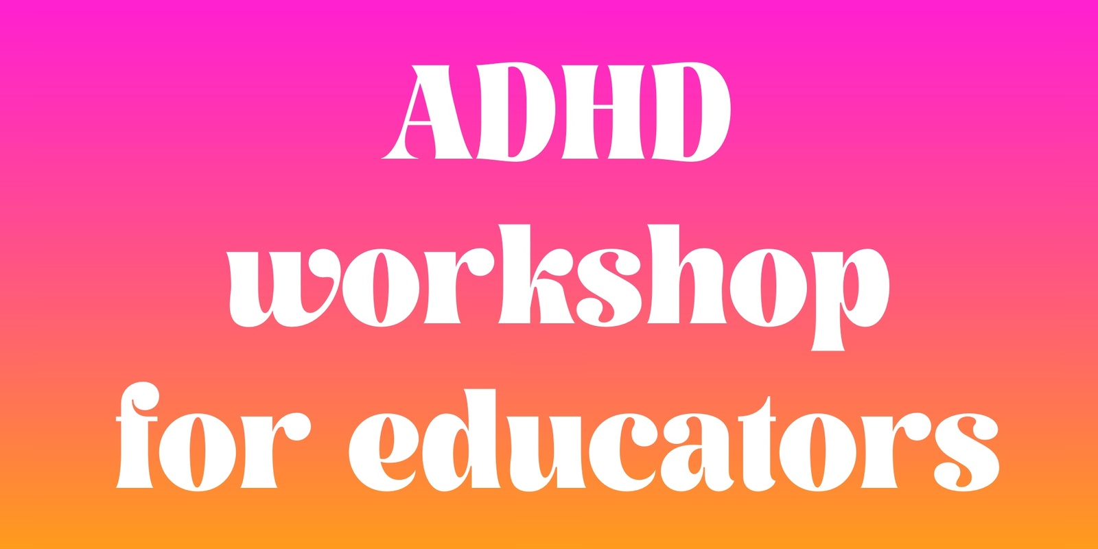 Banner image for ADHD for Educators