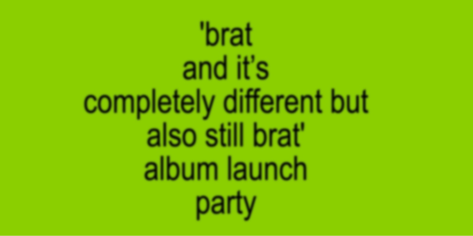 Banner image for DUMPSTER DIVE PRESENTS: BRAT: THE REMIX (ALBUM LAUNCH PARTY)