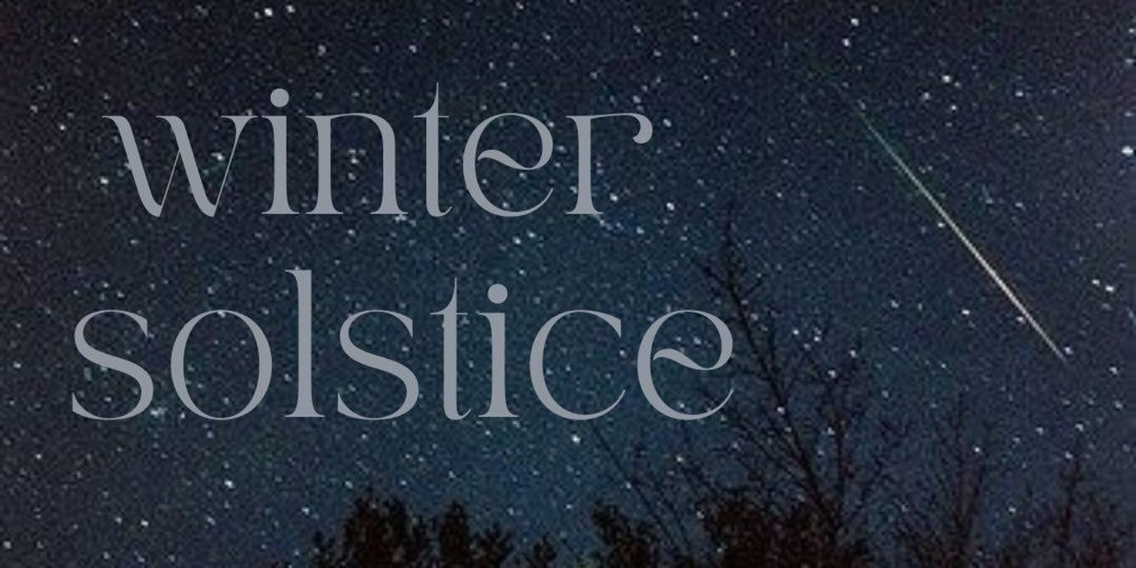 Banner image for Winter Solstice - Welcome the dark to find your light