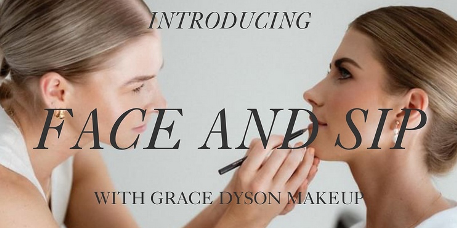 Banner image for Face and Sip with Grace Dyson Makeup