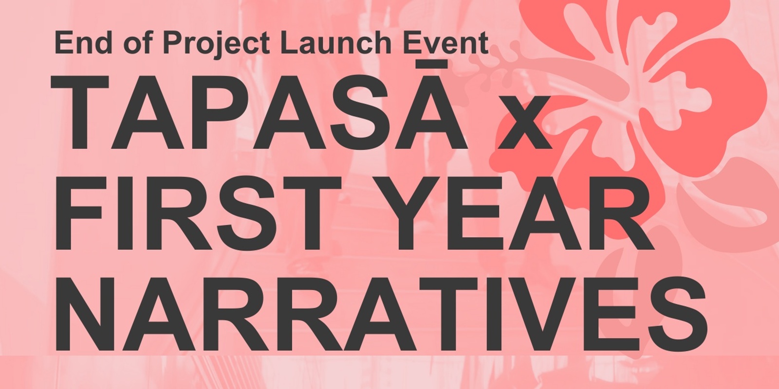 Banner image for Tapasā x First Year Narratives End of Project Launch Event