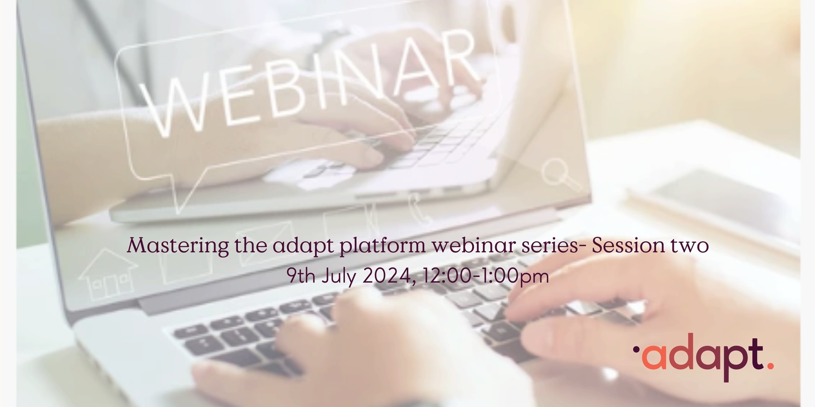 Banner image for Mastering the adapt platform webinar series - Session Two