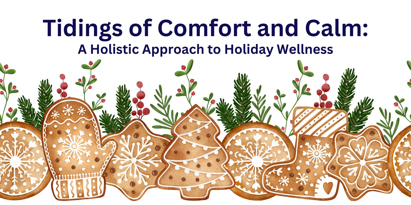 Banner image for Tidings of Comfort & Calm: A Holistic Approach to Holiday Wellness