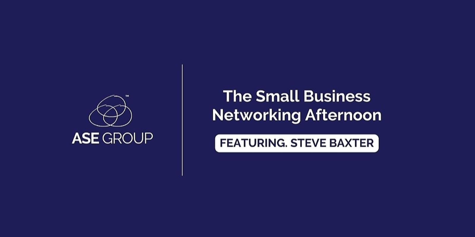 The Small Business Masterclass - Fireside Chat with Steve Baxter (Virtual)