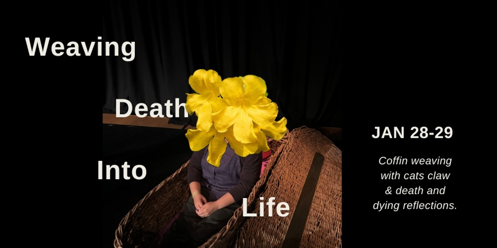 Banner image for Weaving Death Into Life: Coffin Weaving and Mortal Reflections Jan 2025