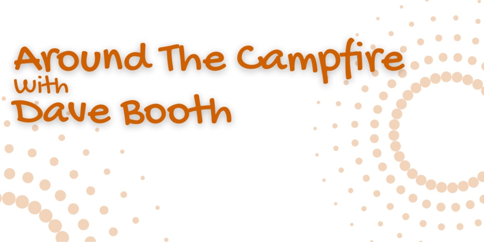 Banner image for Around The Campfire with Dave Booth