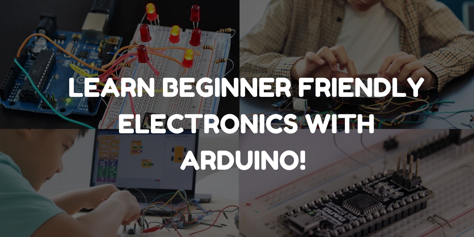 Banner image for Learn Beginner Friendly Electronics with Arduino! 