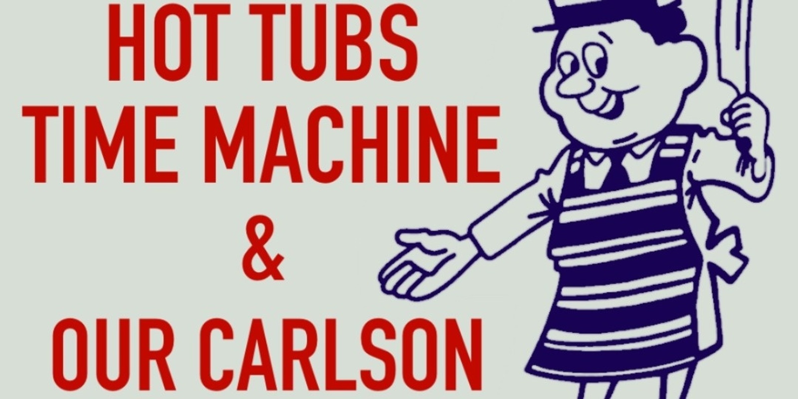 Banner image for Hot Tubs Time Machine & Our Carlson - Live at Donati's Fine Meats