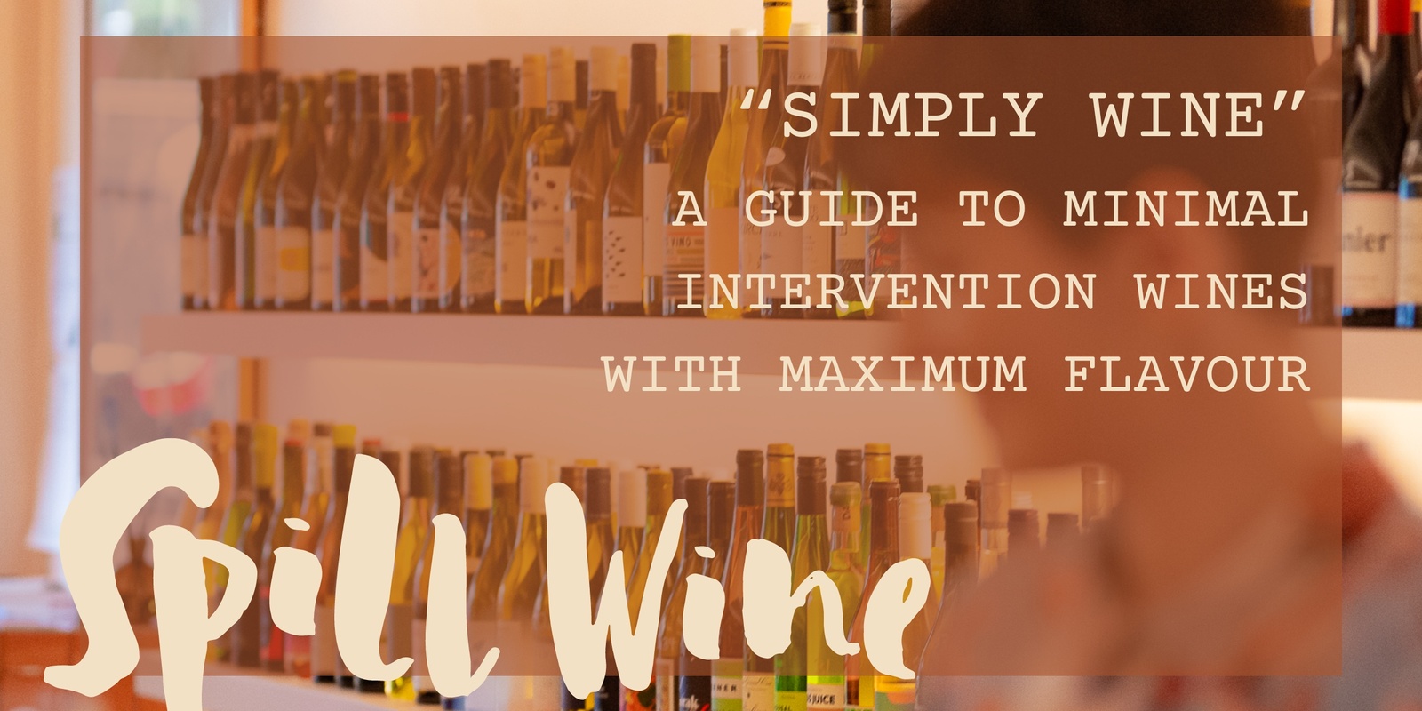 Banner image for Spill Wine - "Simply Wine" Wine Tasting