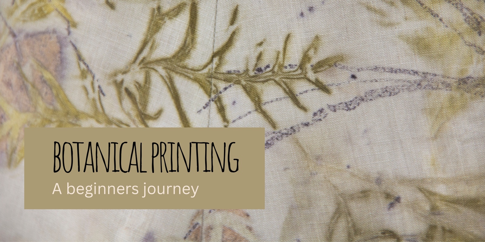 Banner image for Botanical printing - a beginners journey