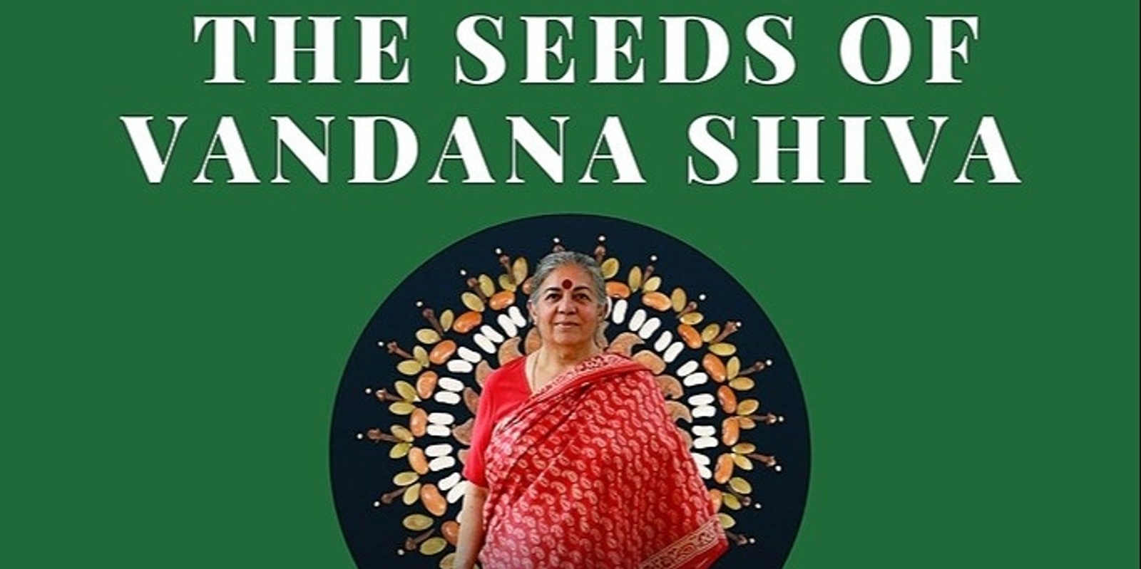 Banner image for The Seeds Of Vandana Shiva