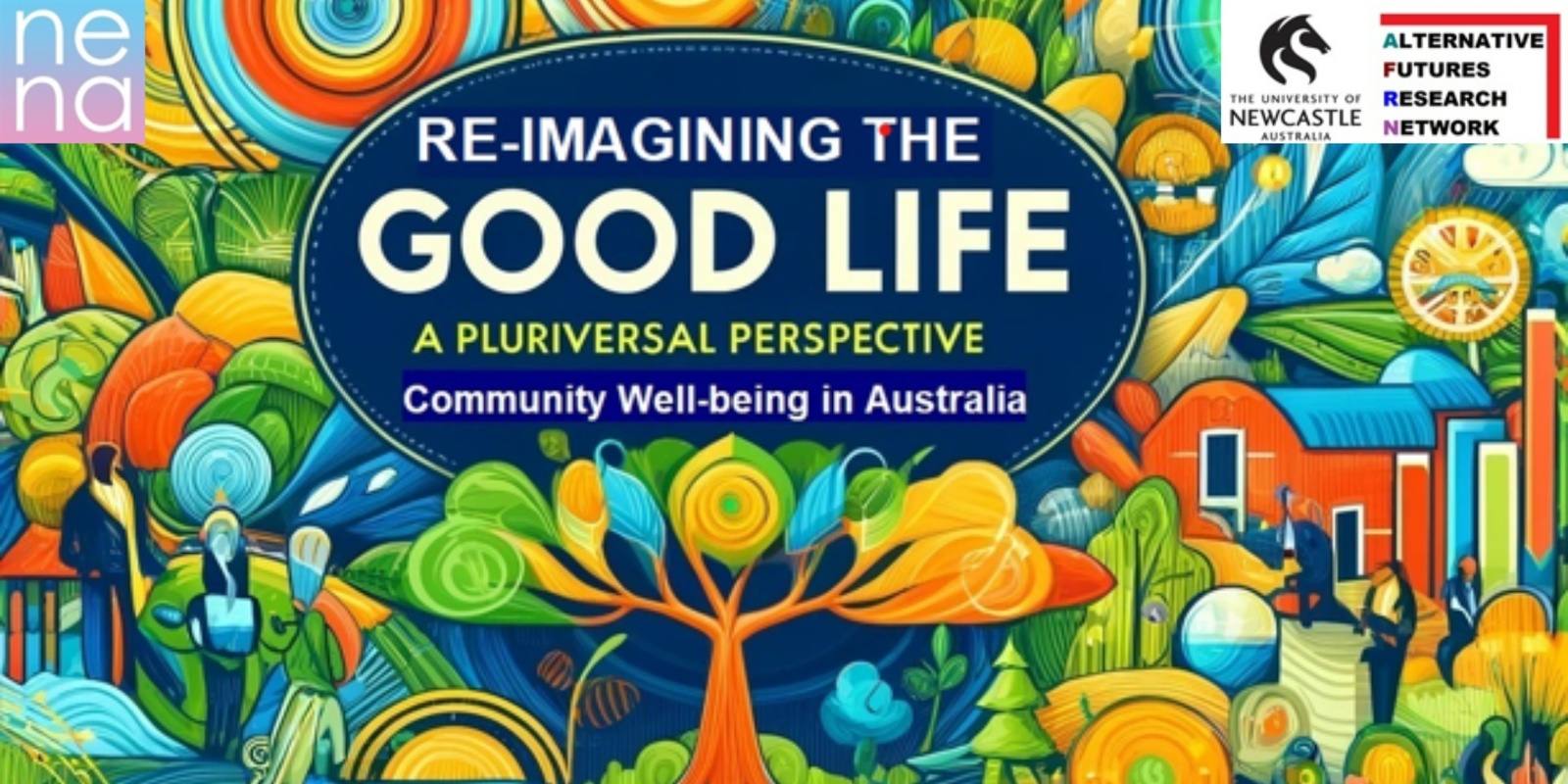 Banner image for Re-imagining the Good Life: A Pluriversal Perspective on Community Well-being in Australia