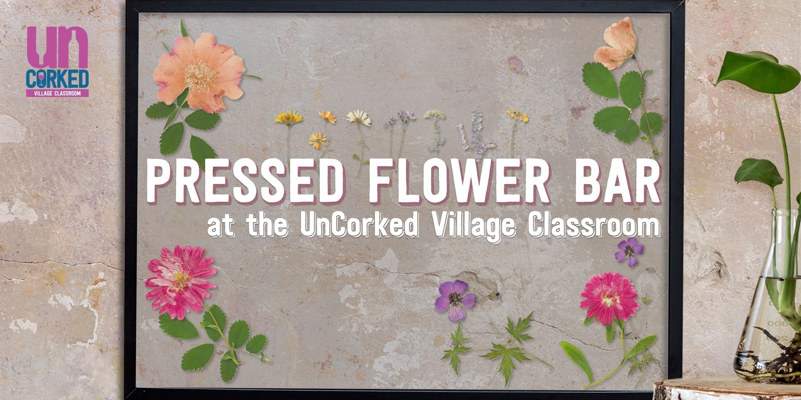 Banner image for Pressed Flower Bar at the UnCorked Village Classroom