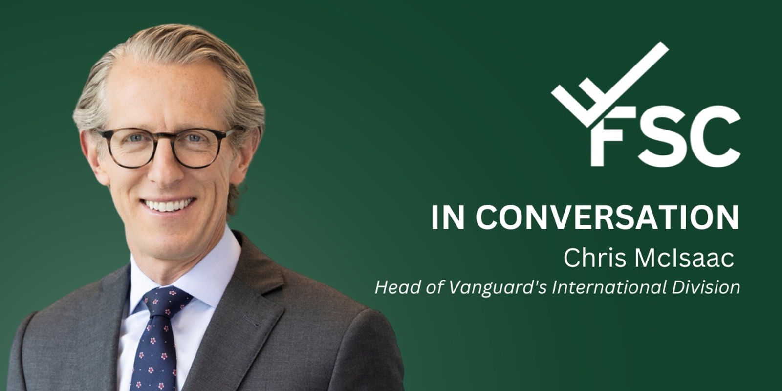 Banner image for FSC Breakfast - In Conversation: Chris McIsaac, Head of Vanguard's International Division