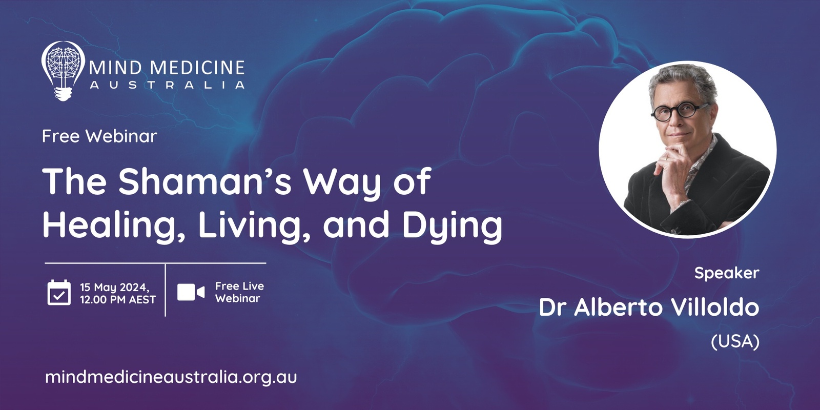 Banner image for Mind Medicine Australia FREE Webinar - The Shaman’s Way of Healing, Living, and Dying with Dr Alberto Villoldo (USA)