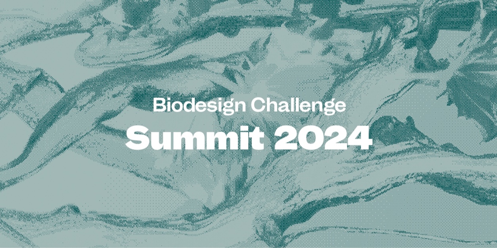 Banner image for Biodesign Challenge Summit 2024