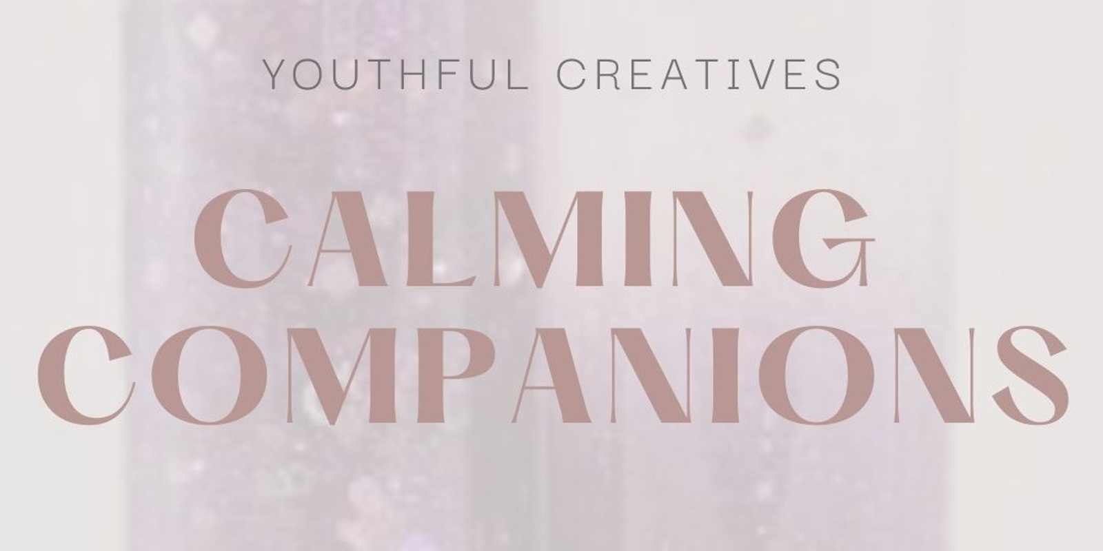 Banner image for Calming Companions (Youthful Creatives) JULY 19th