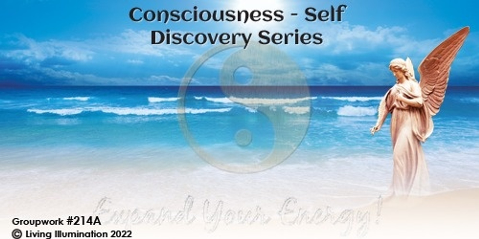 Banner image for Consciousness - Self Discovery Series - Level 1 (#214A @AWK) - Online!