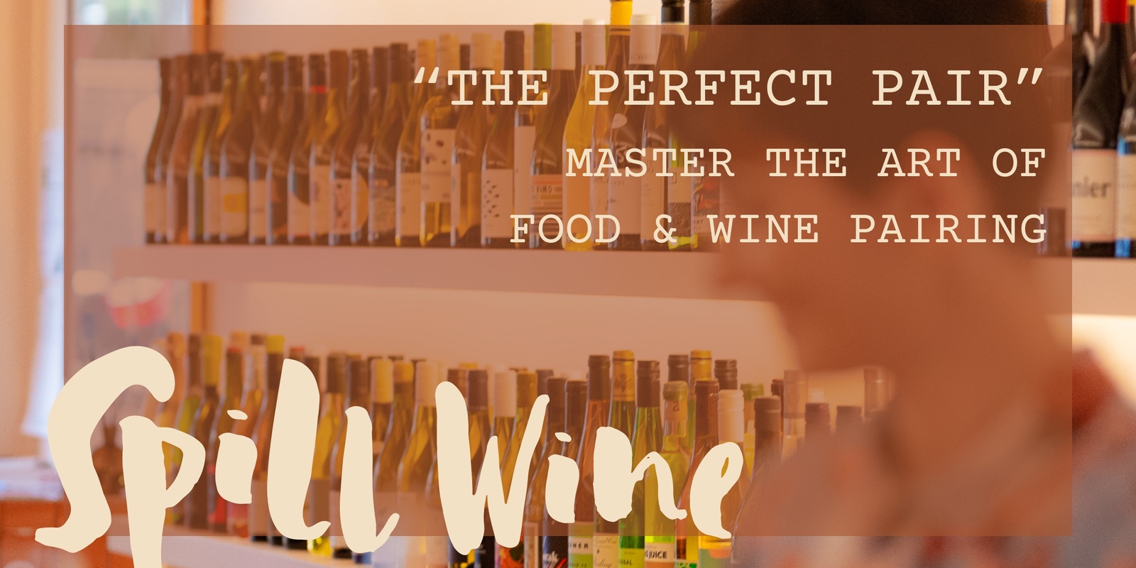 Banner image for Spill Wine - "The Perfect Pair" Wine Tasting