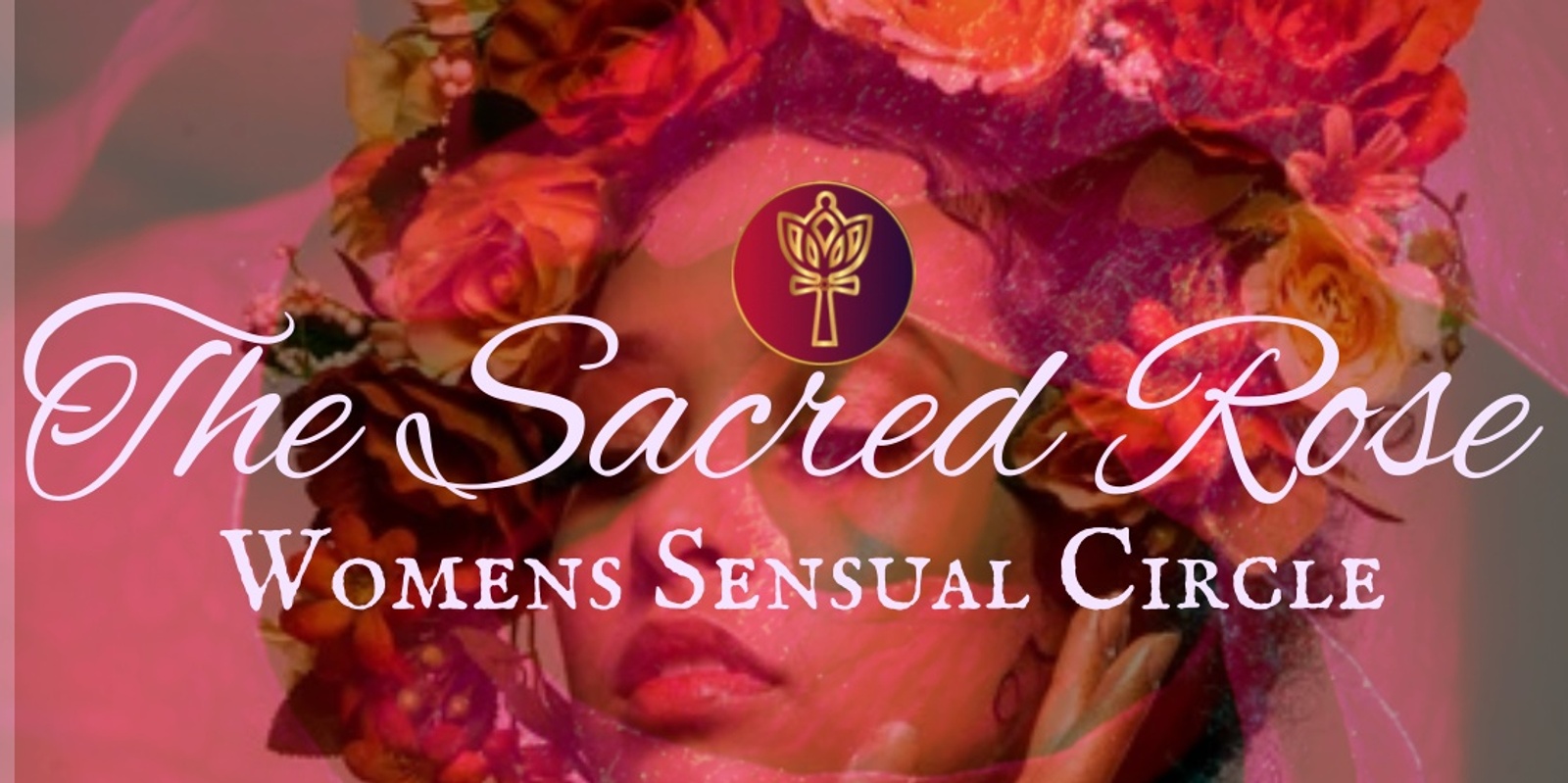 Banner image for The Sacred Rose: Women's Sensual Circle