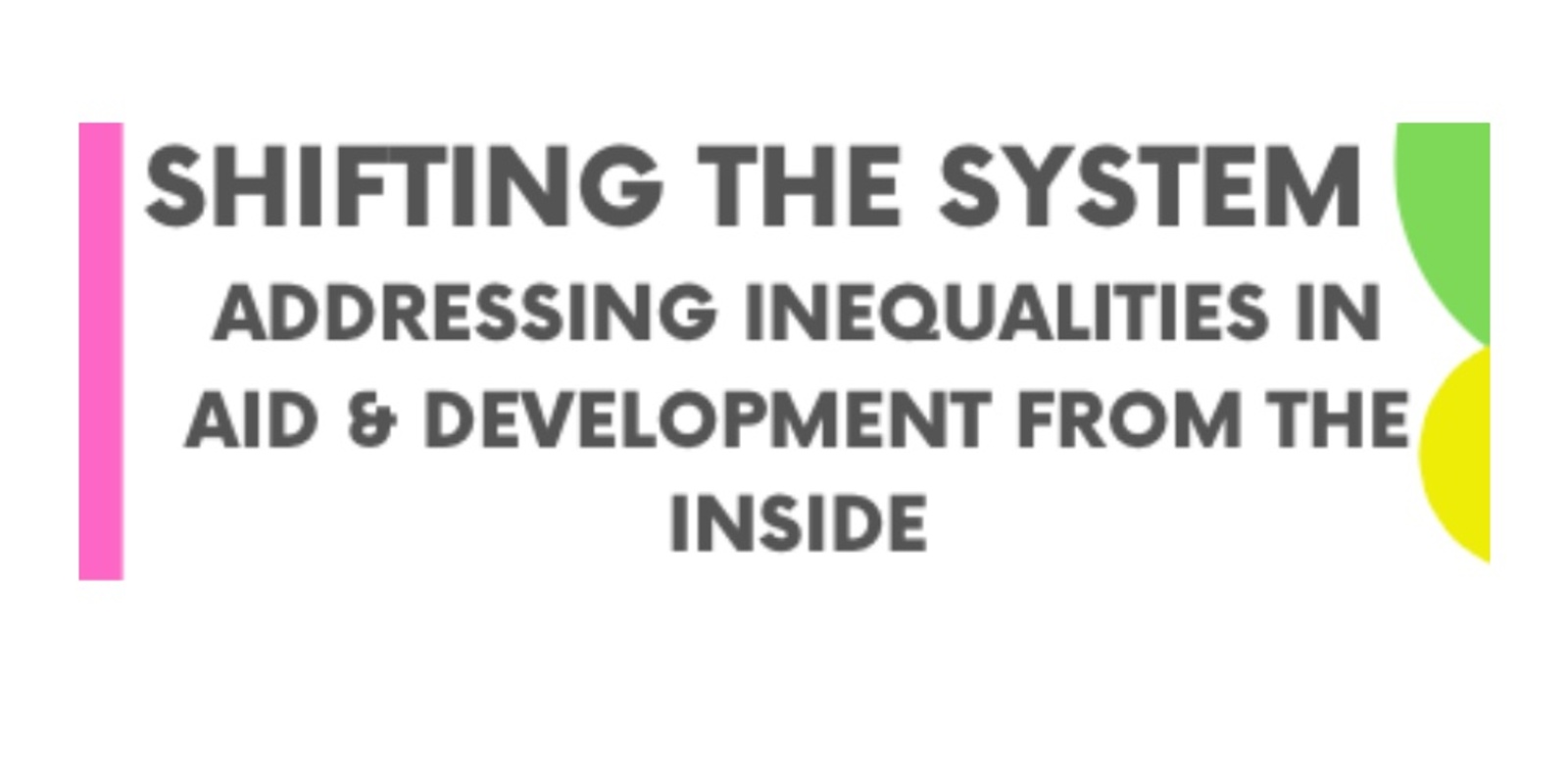 Banner image for Professional Practice Seminar - Hybrid Event - "Shifting the System - Addressing inequalities in aid & development from the inside"