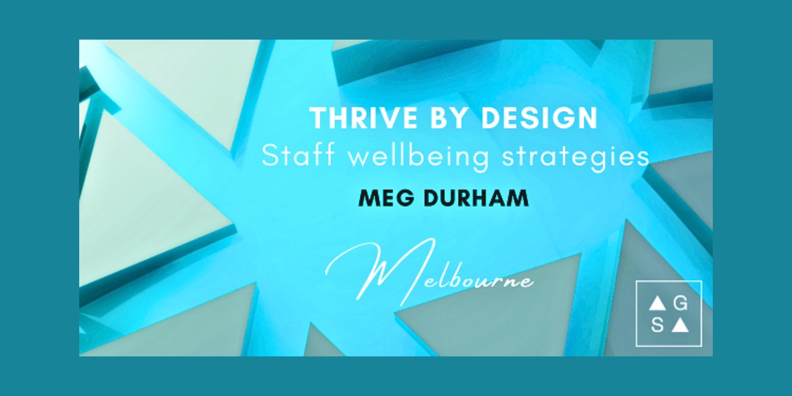 Banner image for AGSA Event - Thrive by Design: Staff Wellbeing Strategies with Meg Durham