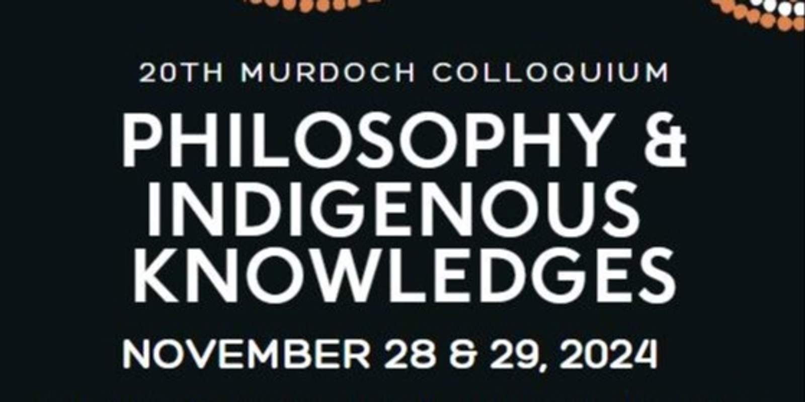 Banner image for 20th Murdoch Colloquium -  PHILOSOPHY AND INDIGENOUS KNOWLEDGES   