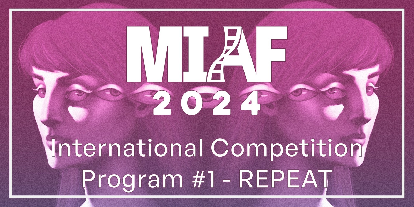 Banner image for MIAF 2024 - International Competition Program #1 – REPEAT