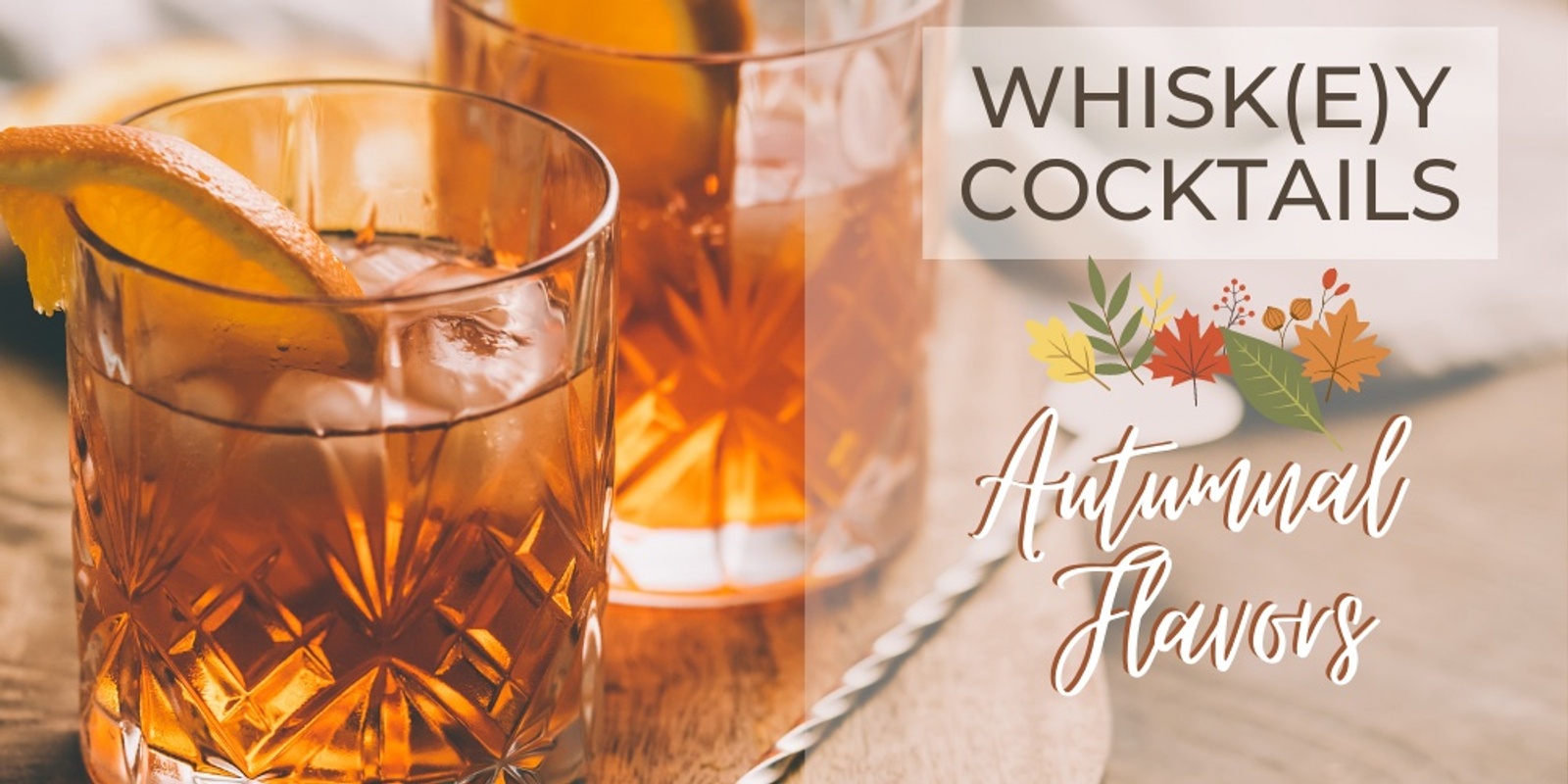 Banner image for Whisk(e)y Cocktails: Autumnal Flavors