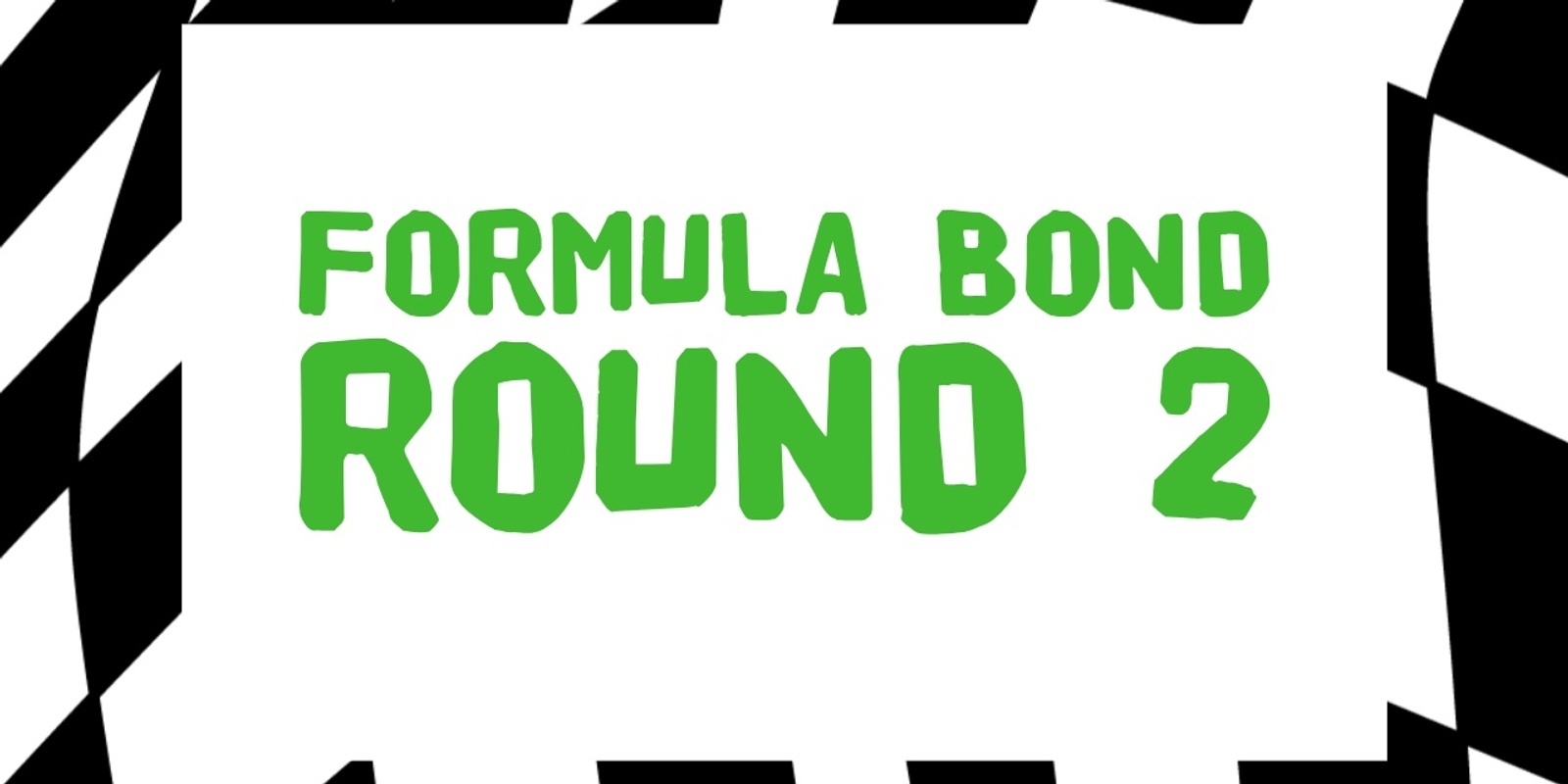 Banner image for FORMULA BOND: Round 2