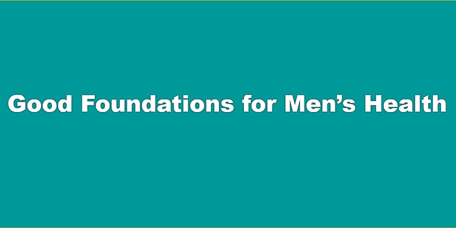 Banner image for Fathers, Sons and Brothers - Good Foundations for Men's Health