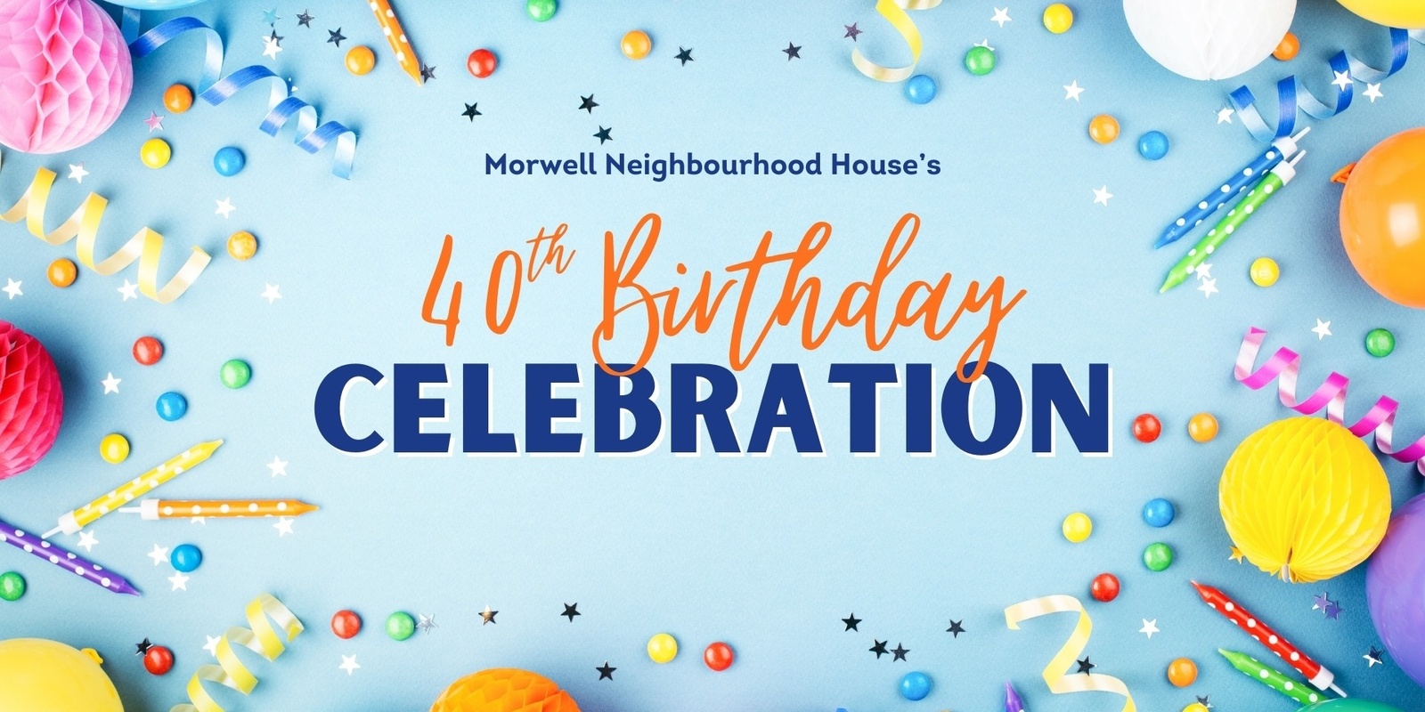 Banner image for Morwell Neighbourhood House's 40th Birthday Celebration