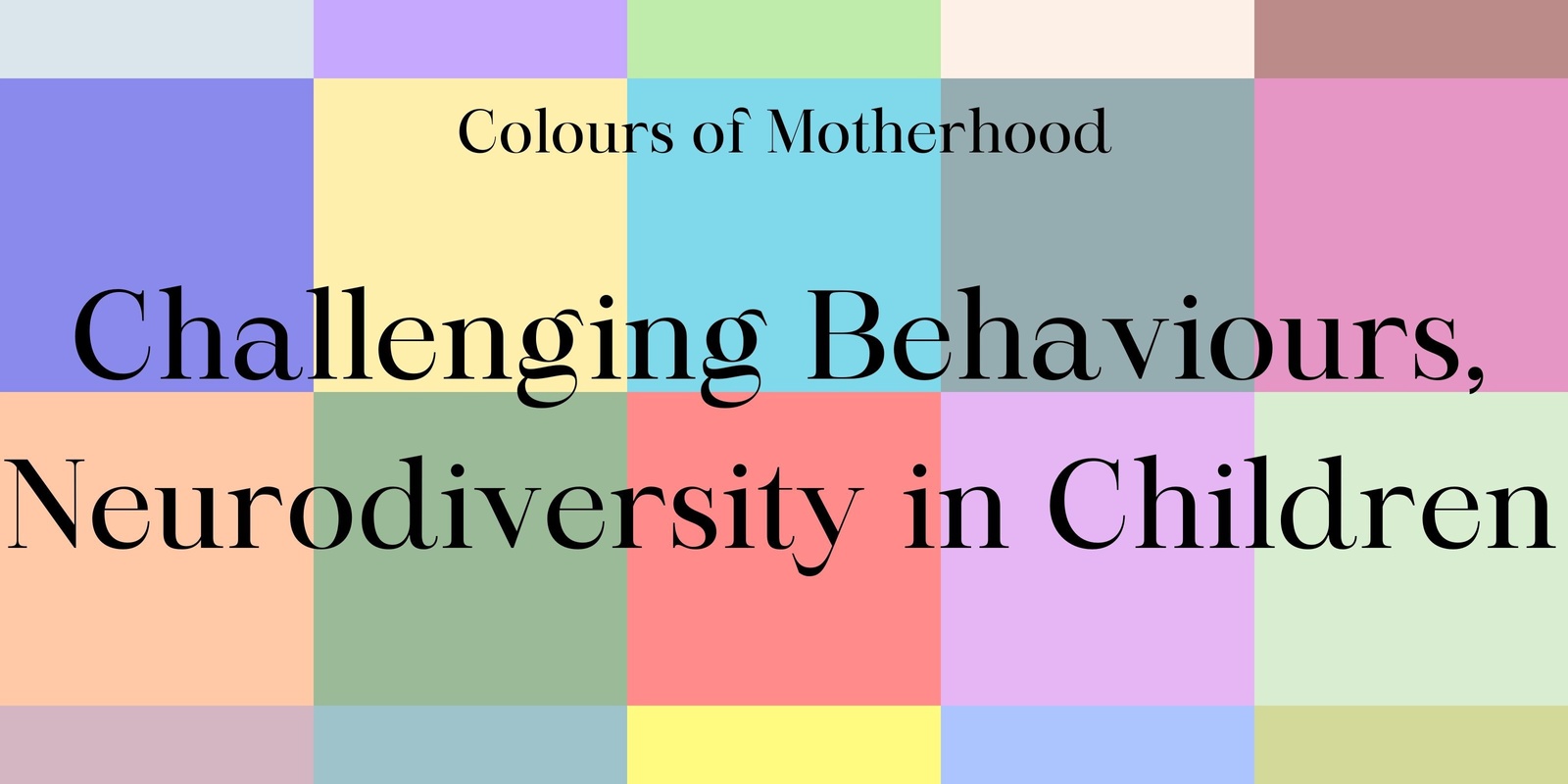 Banner image for Colours of Motherhood Challenging Behaviours & Neurodiversity in Children Panel Discussion