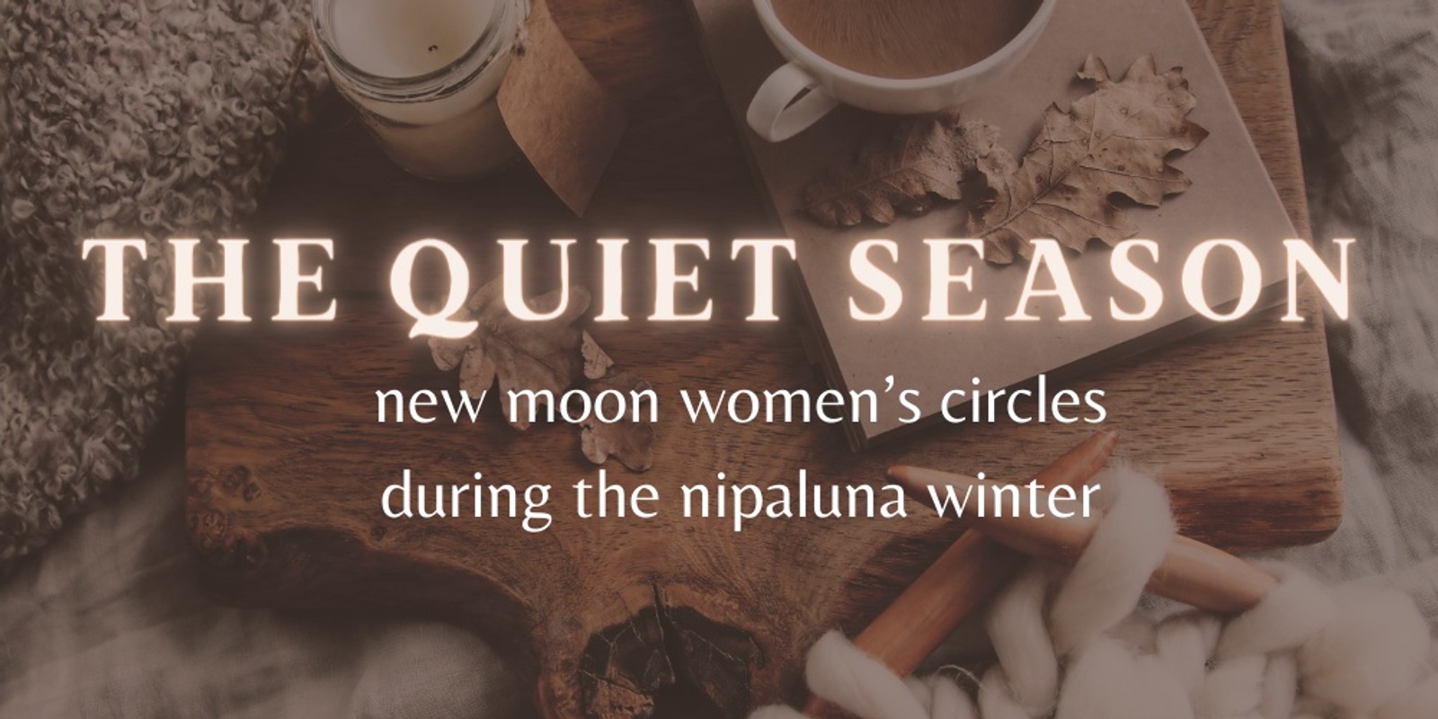 Banner image for The Quiet Season | Winter Women's Circles | Hobart