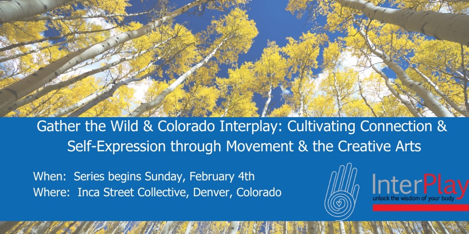 Banner image for Gathering the Wild & Colorado InterPlay: Cultivating Connection and Self-Expression through Movement and Creative Arts