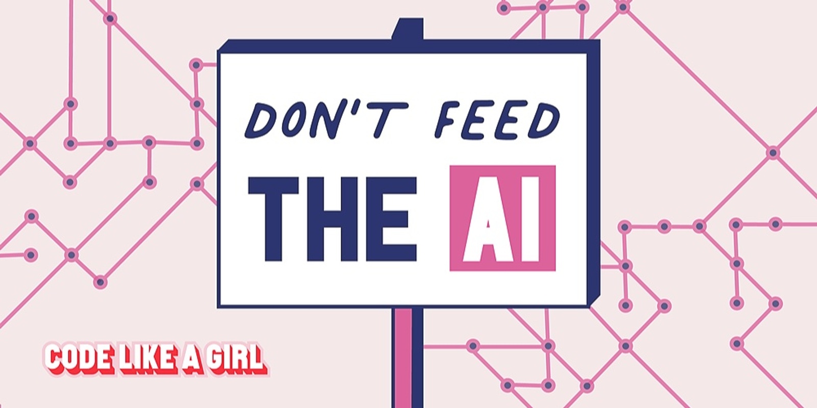 Banner image for Don’t Feed The AI