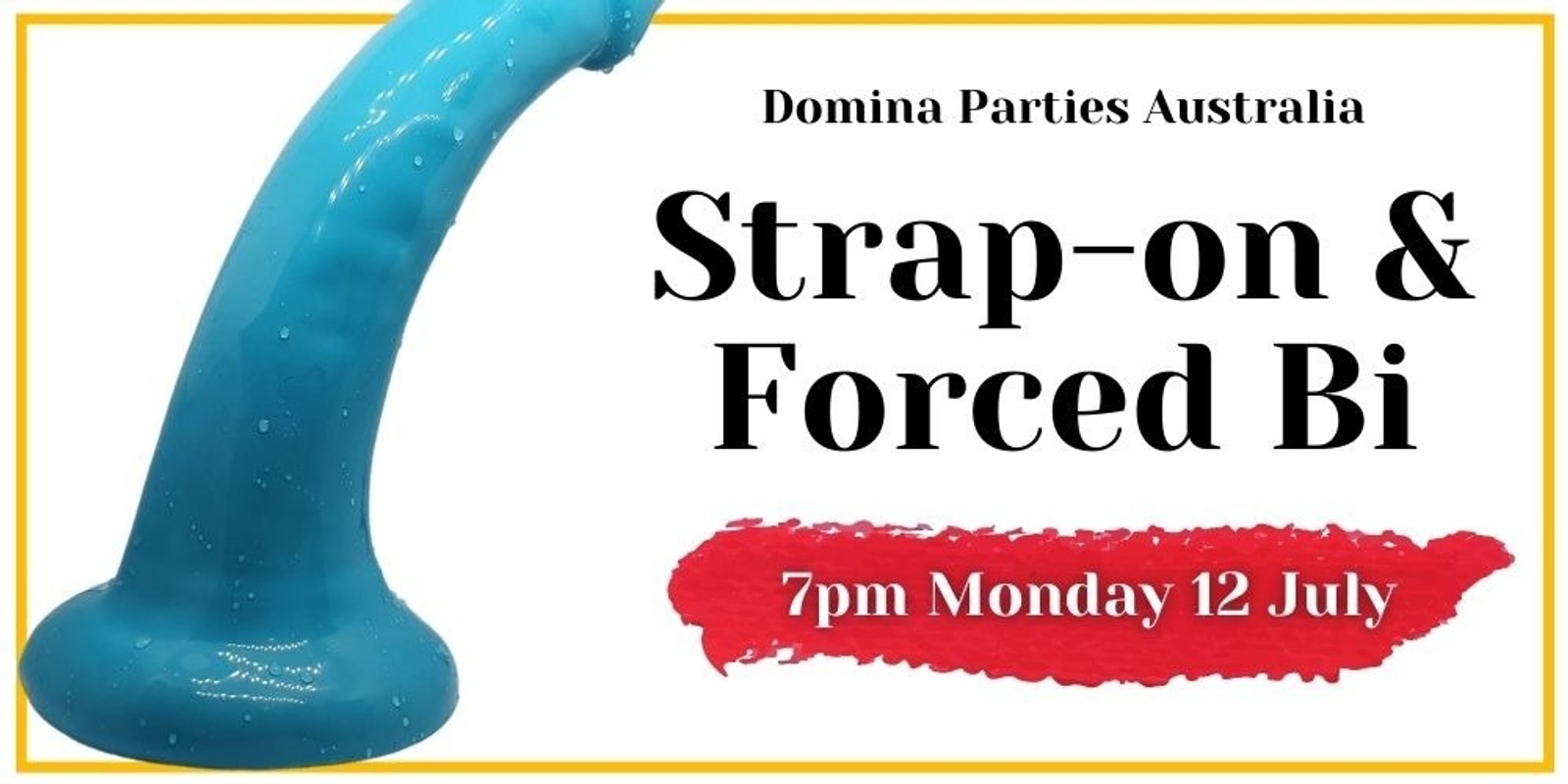 Banner image for CANCELED Sydney Strap-on and Forced Bi Party ~ 12 July 2021